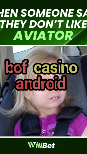 bof casino android-buildcasinogames.igamblingorder.com